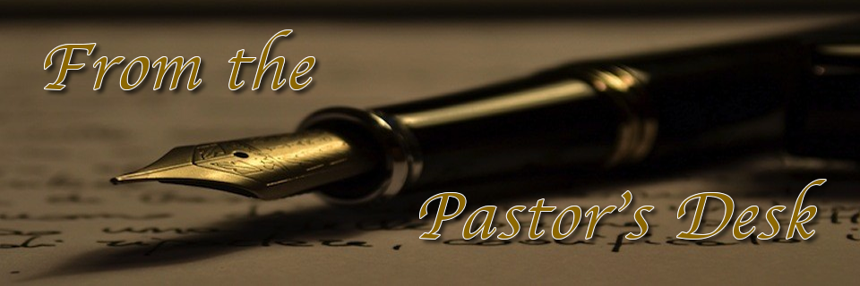 From the Pastor’s Desk